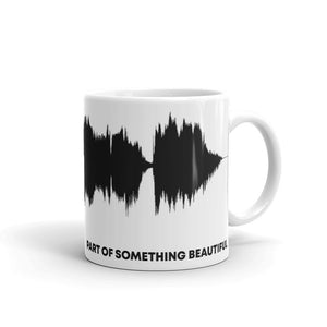 JR's SOUNDWAVE Series Coffee Mug - "Part Of Something Beautiful"